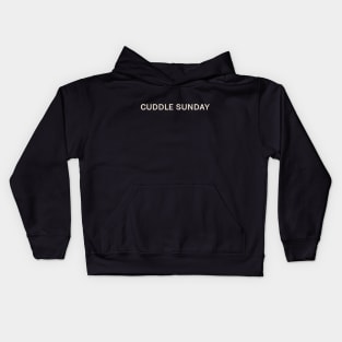 Cuddle Sunday On This Day Perfect Day Kids Hoodie